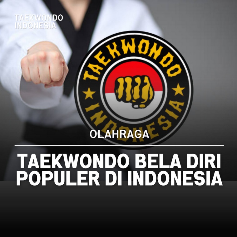 Taekwondo bela diri populer di Indonesia Taekwondo Indonesia Dojang heehogun daetc